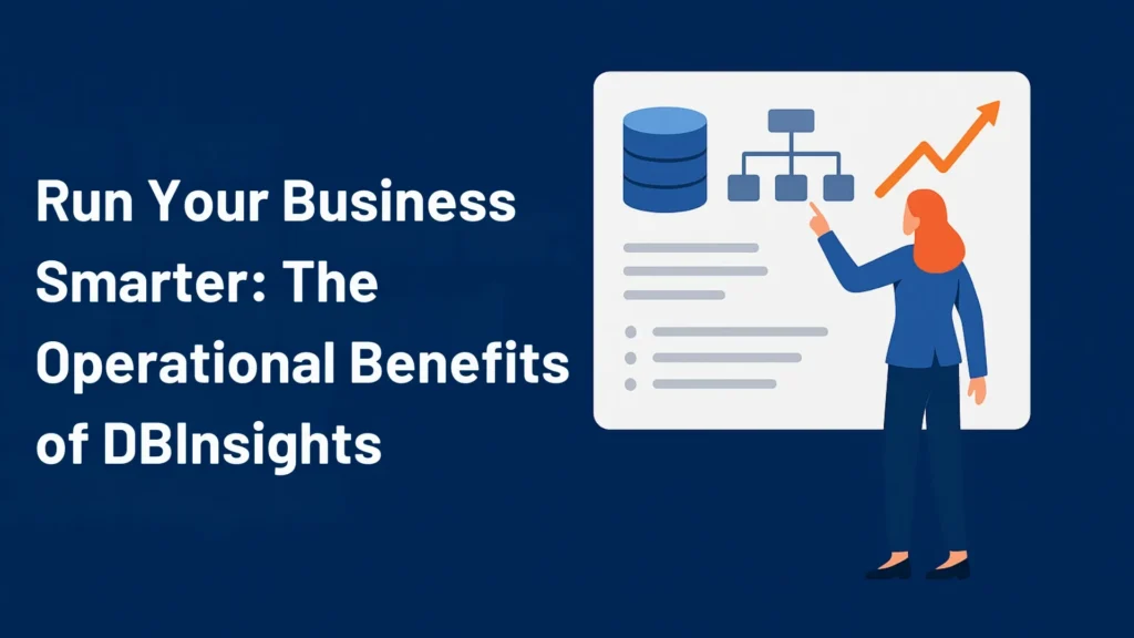 Run Your Business Smarter The Operational Benefits of DBInsights