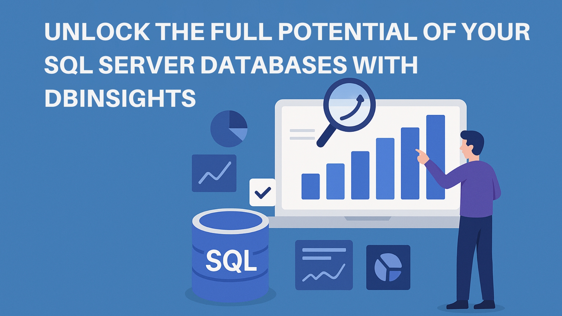 Unlock the Full Potential of Your SQL Server Databases with DBInsights 1