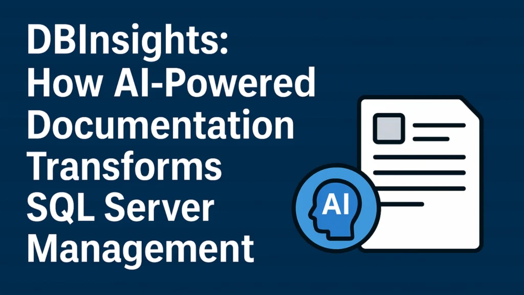 DBInsights How AI Powered Documentation Transforms SQL Server Database Management