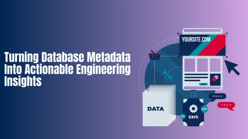 Turning Database Metadata Into Actionable Engineering Insights