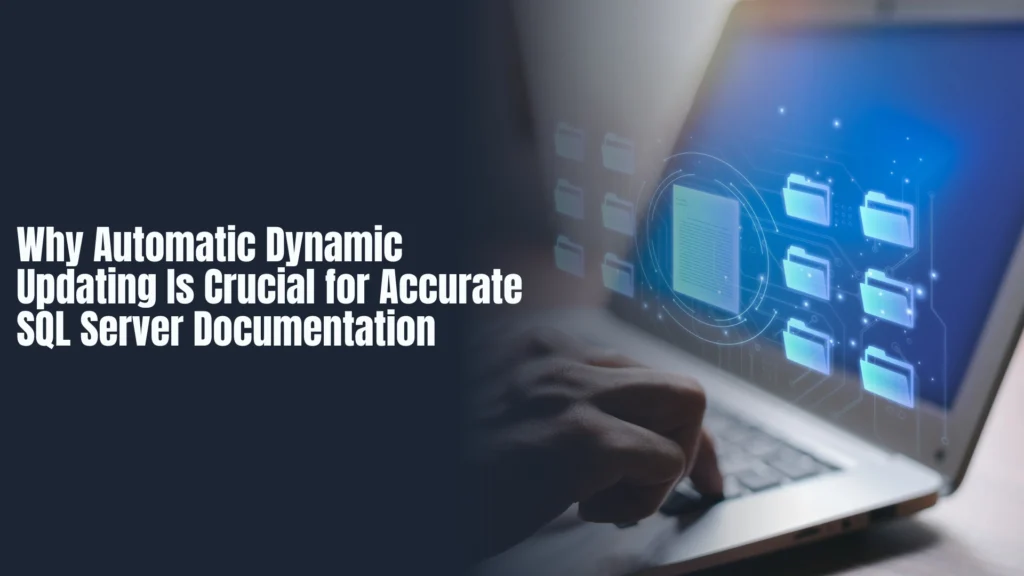 Why Automatic Dynamic Updating Is Crucial for Accurate SQL Server Documentation