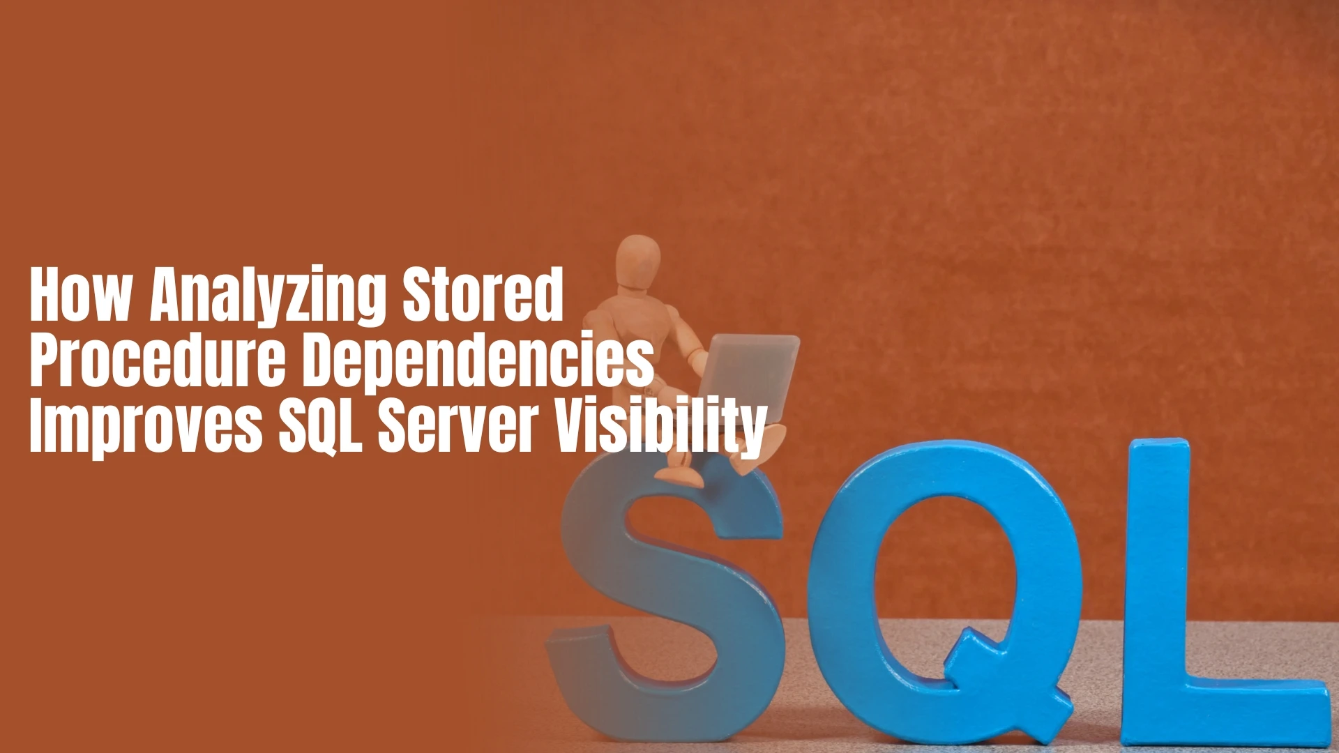 How Analyzing Stored Procedure Dependencies Improves SQL Server Visibility
